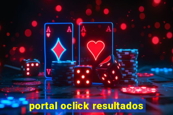 portal oclick resultados